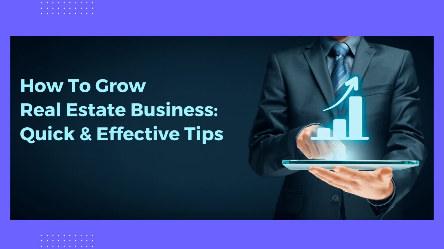 How to Grow Real Estate Business Quick and Effective Tips fullfeel